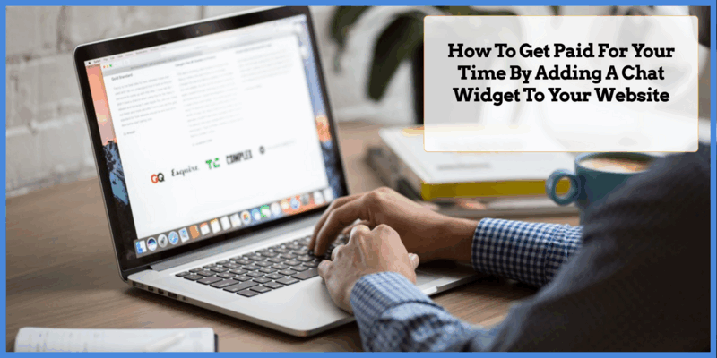 How To Get Paid For Your Time By Adding A Chat Widget To Your Website
