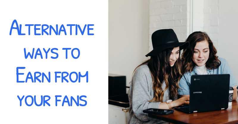 alternative wyas to earn from your fans
